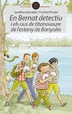 EN BERNAT DETECTIU I ELS OUS DE TITANOSAURE DE L'ESTANY DE BANYOLES | 9788415975878 | LLAURADÓ, JOSEFINA ; PICAZO, CRISTINA | Llibreria Drac - Librería de Olot | Comprar libros en catalán y castellano online