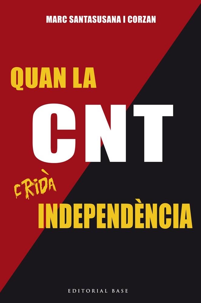QUAN LA CNT CRIDÀ INDEPENDÈNCIA | 9788416587179 | SANTASUSANA, MARC | Llibreria Drac - Librería de Olot | Comprar libros en catalán y castellano online