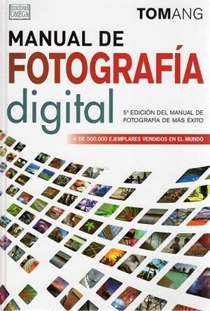 MANUAL DE FOTOGRAFIA DIGITAL | 9788428215947 | ANG TOM | Llibreria Drac - Librería de Olot | Comprar libros en catalán y castellano online