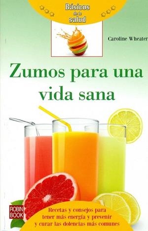 ZUMOS PARA UNA VIDA SANA | 9788499173825 | WHEATER, CAROLINE | Llibreria Drac - Librería de Olot | Comprar libros en catalán y castellano online