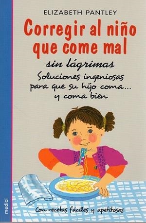 CORREGIR AL NIÑO QUE COME MAL | 9788497990950 | PANTLEY, ELIZABETH | Llibreria Drac - Librería de Olot | Comprar libros en catalán y castellano online
