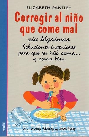 CORREGIR AL NIÑO QUE COME MAL | 9788497990950 | PANTLEY, ELIZABETH | Llibreria Drac - Librería de Olot | Comprar libros en catalán y castellano online