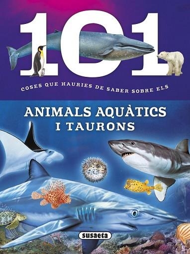 101 COSES QUE HAURIES DE SABER SOBRE ELS ANIMALS AQUÀTICS I TAURONS | 9788467746747 | DOMÍNGUEZ, NIKO | Llibreria Drac - Librería de Olot | Comprar libros en catalán y castellano online