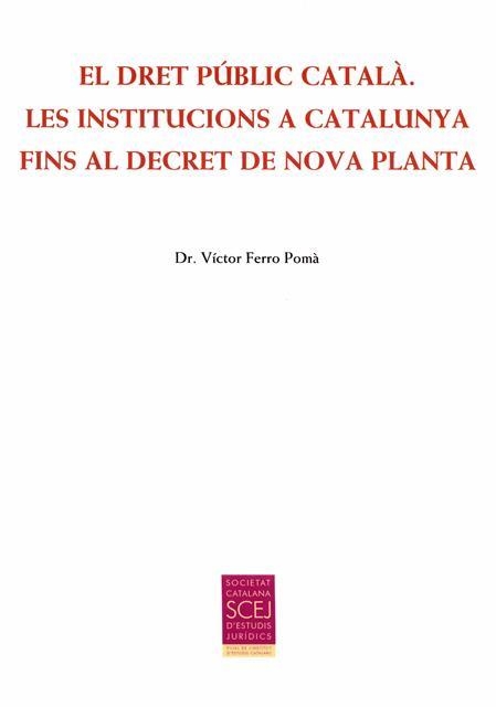 DRET PÚBLIC CATALÀ, EL. LES INSTITUCIONS A CATALUNYA FINS AL DECRET DE NOVA PLANTA | 9788499652863 | FERRO, VÍCTOR | Llibreria Drac - Librería de Olot | Comprar libros en catalán y castellano online
