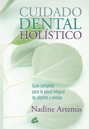 CUIDADO DENTAL HOLÍSTICO | 9788484455691 | ARTEMIS, NADINE | Llibreria Drac - Llibreria d'Olot | Comprar llibres en català i castellà online