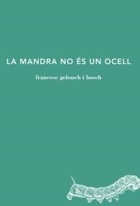 MANDRA NO ÉS UN OCELL, LA | 9788494524912 | GELONCH, FRANCESC | Llibreria Drac - Librería de Olot | Comprar libros en catalán y castellano online