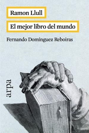 RAMON LLULL. EL MEJOR LIBRO DEL MUNDO | 9788416601042 | DOMÍNGUEZ, FERNANDO | Llibreria Drac - Llibreria d'Olot | Comprar llibres en català i castellà online
