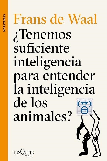 TENEMOS SUFICIENTE INTELIGENCIA PARA ENTENDER LA INTELIGENCIA DE LOS ANIMALES? | 9788490662502 | DE WAAL, FRANS | Llibreria Drac - Librería de Olot | Comprar libros en catalán y castellano online