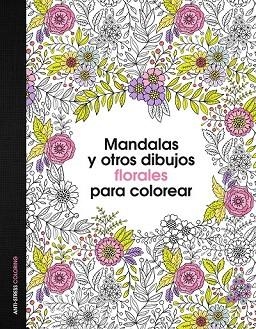 MANDALAS Y OTROS DIBUJOS FLORALES PARA COLOREAR | 9788408153047 | AAVV | Llibreria Drac - Librería de Olot | Comprar libros en catalán y castellano online