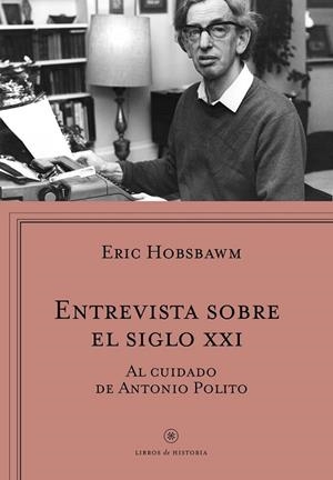 ENTREVISTA SOBRE EL SIGLO XXI | 9788498929461 | HOBSBAWM, ERIC | Llibreria Drac - Librería de Olot | Comprar libros en catalán y castellano online