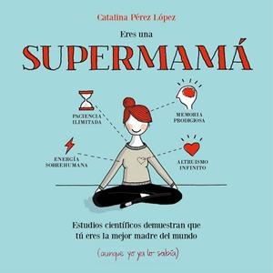 ERES UNA SUPERMAMÁ | 9788408153085 | PÉREZ, CATALINA | Llibreria Drac - Llibreria d'Olot | Comprar llibres en català i castellà online