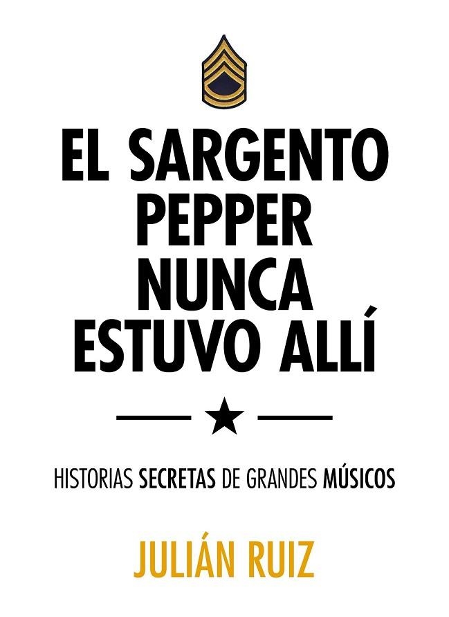 SARGENTO PEPPER NUNCA ESTUVO ALLÍ, EL | 9788416489527 | RUIZ, JULIÁN | Llibreria Drac - Llibreria d'Olot | Comprar llibres en català i castellà online