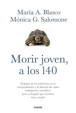 MORIR JOVEN A LOS 140 | 9788449332067 | BLASCO, MARIA A; SALOMONE, MONICA G | Llibreria Drac - Librería de Olot | Comprar libros en catalán y castellano online