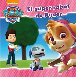 SÚPER ROBOT DE RYDER, EL (PAW PATROL. PRIMERAS LECTURAS) | 9788448846282 | NICKELODEON | Llibreria Drac - Llibreria d'Olot | Comprar llibres en català i castellà online