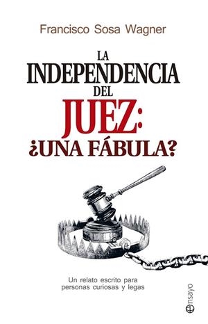 INDEPENDENCIA DEL JUEZ: UNA FÁBULA?, LA | 9788490606780 | SOSA, FRANCISCO | Llibreria Drac - Librería de Olot | Comprar libros en catalán y castellano online