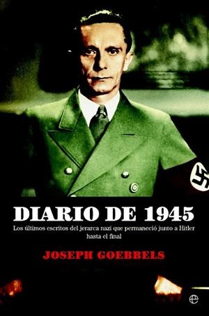 DIARIO DE 1945 | 9788490606643 | GOEBBELS, JOSEPH | Llibreria Drac - Llibreria d'Olot | Comprar llibres en català i castellà online