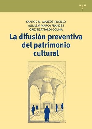 DIFUSIÓN PREVENTIVA DEL PATRIMONIO CULTURAL, LA | 9788497048965 | MATEOS RUSILLO, SANTOS M./MARCA FRANCÉS, GUILLEM/ATTARDI COLINA, ORESTE | Llibreria Drac - Llibreria d'Olot | Comprar llibres en català i castellà online