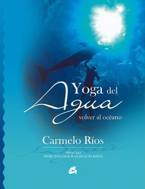 YOGA DEL AGUA | 9788484451181 | RÍOS, CARMELO | Llibreria Drac - Librería de Olot | Comprar libros en catalán y castellano online