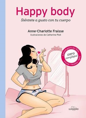HAPPY BODY | 9788415888710 | FRAISSE, ANNE-CHARLOTTE; PIOLI, CATHERINE | Llibreria Drac - Llibreria d'Olot | Comprar llibres en català i castellà online