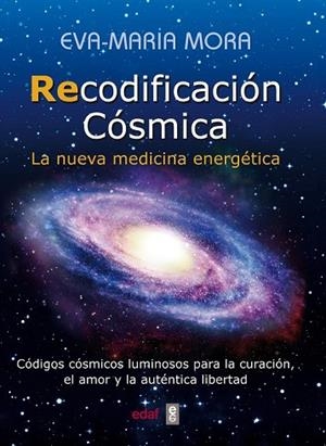 RECODIFICACIÓN CÓSMICA | 9788441436237 | MORA, EVA-MARIA | Llibreria Drac - Llibreria d'Olot | Comprar llibres en català i castellà online