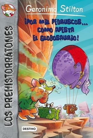 POR MIL PEDRUSCOS... CÓMO APESTA EL GLOBOSAURIO (PREHISTORRATONES 13) | 9788408154327 | STILTON, GERONIMO | Llibreria Drac - Librería de Olot | Comprar libros en catalán y castellano online