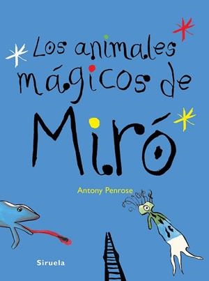 ANIMALES MÁGICOS DE MIRÓ, LOS | 9788416396672 | PENROSE, ANTONY | Llibreria Drac - Llibreria d'Olot | Comprar llibres en català i castellà online