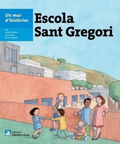 ESCOLA SANT GREGORI (UN MAR D’HISTÒRIES) | 9788499794396 | IBÁÑEZ, XAVIER | Llibreria Drac - Librería de Olot | Comprar libros en catalán y castellano online