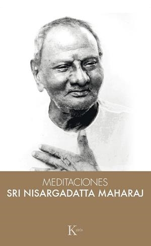 MEDITACIONES SRI NISARGADATTA MAHARAJ | 9788499884950 | NISSAGARDATTA | Llibreria Drac - Librería de Olot | Comprar libros en catalán y castellano online