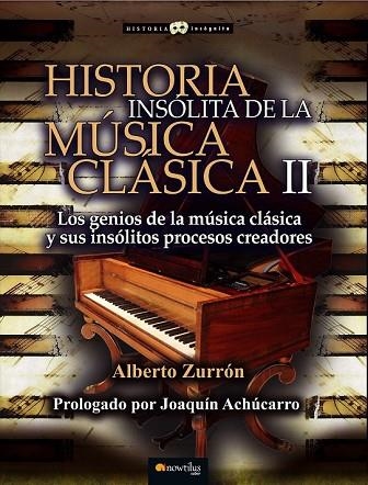 HISTORIA INSÓLITA DE LA MÚSICA CLÁSICA II | 9788499677934 | ZURRÓN, ALBERTO | Llibreria Drac - Librería de Olot | Comprar libros en catalán y castellano online