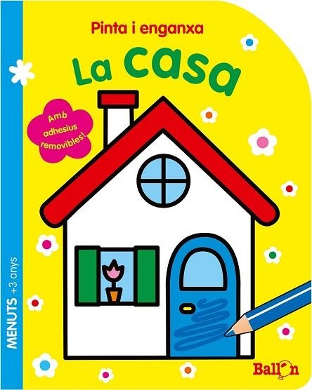 PINTA I ENGANXA - LA CASA | 9789463072847 | Llibreria Drac - Librería de Olot | Comprar libros en catalán y castellano online
