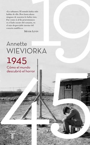 1945. CÓMO EL MUNDO DESCUBRIÓ EL HORROR | 9788430617777 | WIEVIORKA, ANNETTE | Llibreria Drac - Librería de Olot | Comprar libros en catalán y castellano online