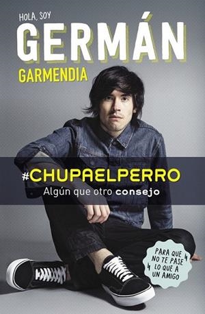 HOLA SOY GERMÁN GARMENDIA #CHUPAELPERRO | 9788420488202 | GARMENDIA, GERMAN | Llibreria Drac - Librería de Olot | Comprar libros en catalán y castellano online