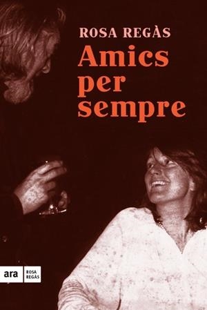 AMICS PER SEMPRE | 9788416154685 | REGÀS, ROSA | Llibreria Drac - Llibreria d'Olot | Comprar llibres en català i castellà online