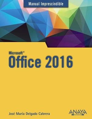 OFFICE 2016 (MANUAL IMPRESCINDIBLE) | 9788441538047 | DELGADO, JOSE MARÍA | Llibreria Drac - Llibreria d'Olot | Comprar llibres en català i castellà online