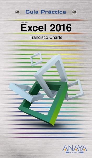 EXCEL 2016 (GUIA PRACTICA) | 9788441538009 | CHARTE, FRANCISCO | Llibreria Drac - Librería de Olot | Comprar libros en catalán y castellano online