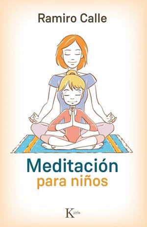 MEDITACIÓN PARA NIÑOS | 9788499884974 | CALLE, RAMIRO | Llibreria Drac - Llibreria d'Olot | Comprar llibres en català i castellà online