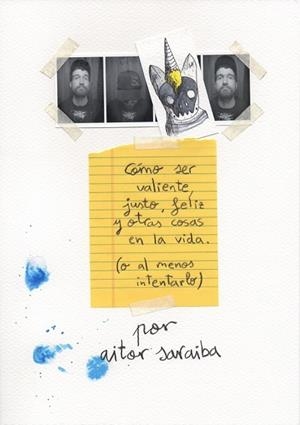 CÓMO SER VALIENTE, JUSTO, FELIZ Y OTRAS COSAS EN LA VIDA (O AL MENOS INTENTARLO) | 9788416489596 | SARAIBA, AITOR | Llibreria Drac - Llibreria d'Olot | Comprar llibres en català i castellà online