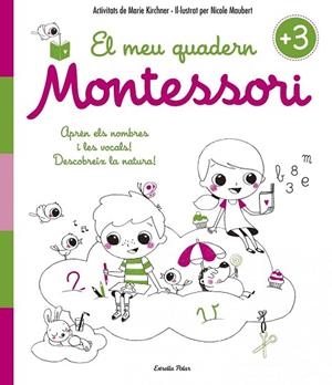 MEU QUADERN MONTESSORI +3, EL | 9788416522194 | KIRCHNER, MARIE ; MAUBERT, NICOLE | Llibreria Drac - Llibreria d'Olot | Comprar llibres en català i castellà online