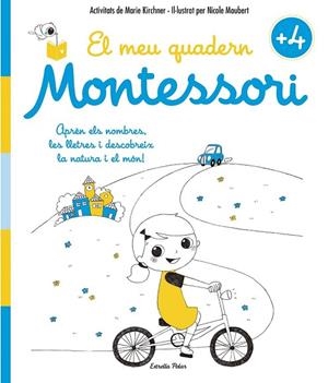 MEU QUADERN MONTESSORI +4, EL | 9788416522200 | KIRCHNER, MARIE ; MAUBERT, NICOLE | Llibreria Drac - Llibreria d'Olot | Comprar llibres en català i castellà online