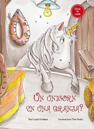UNICORN EN UNA GRANJA?, UN | 9788416648078 | EMILIANI, LUCIA ; PERKO, TINA | Llibreria Drac - Llibreria d'Olot | Comprar llibres en català i castellà online
