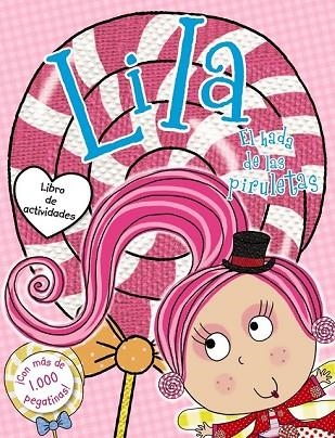 LILA, EL HADA DE LAS PIRULETAS. LIBRO DE ACTIVIDADES CON PEGATINAS | 9788469605738 | SCOLLEN, CHRIS | Llibreria Drac - Llibreria d'Olot | Comprar llibres en català i castellà online