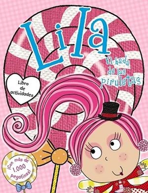 LILA, EL HADA DE LAS PIRULETAS. LIBRO DE ACTIVIDADES CON PEGATINAS | 9788469605738 | SCOLLEN, CHRIS | Llibreria Drac - Librería de Olot | Comprar libros en catalán y castellano online