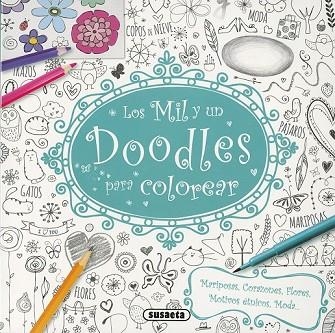 MIL Y UN DOODLES PARA COLOREAR: MARIPOSAS, CORAZONES, FLORES, MOTIVOS ETNICOS, MODA | 9788467749397 | VV.AA. | Llibreria Drac - Librería de Olot | Comprar libros en catalán y castellano online