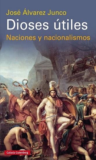 DIOSES ÚTILES | 9788416495443 | ÁLVAREZ JUNCO, JOSÉ | Llibreria Drac - Librería de Olot | Comprar libros en catalán y castellano online