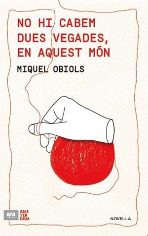 NO HI CABEM DUES VEGADES EN AQUEST MÓN | 9788415645986 | OBIOLS, MIQUEL | Llibreria Drac - Librería de Olot | Comprar libros en catalán y castellano online