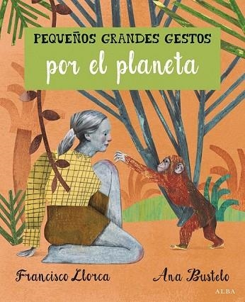 PEQUEÑOS GRANDES GESTOS POR EL PLANETA | 9788490652008 | LLORCA, FRANCISCO; BUSTELO, ANA | Llibreria Drac - Librería de Olot | Comprar libros en catalán y castellano online