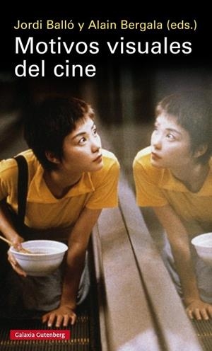 MOTIVOS VISUALES DEL CINE | 9788416495504 | BALLÓ, JORDI; BERGALA, ALAIN | Llibreria Drac - Librería de Olot | Comprar libros en catalán y castellano online