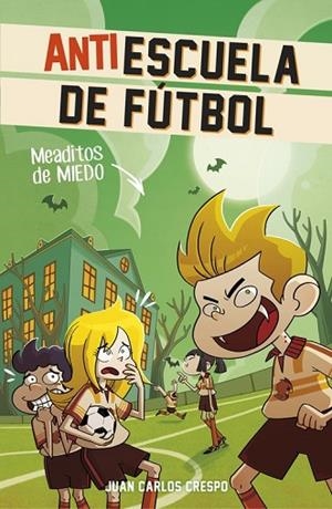 MEADITOS DE MIEDO (ANTIESCUELA DE FÚTBOL 4) | 9788420483290 | CRESPO, JUAN CARLOS | Llibreria Drac - Llibreria d'Olot | Comprar llibres en català i castellà online