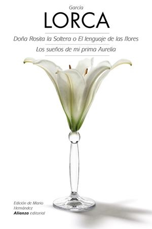 DOÑA ROSITA LA SOLTERA O EL LENGUAJE DE LAS FLORES + LOS SUEÑOS DE MI PRIMA  AURELIA | 9788420675725 | GARCIA LORCA | Llibreria Drac - Librería de Olot | Comprar libros en catalán y castellano online