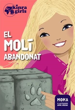 MOLÍ ABANDONAT, EL (KINRA GIRLS 3) | 9788424655518 | MOKA | Llibreria Drac - Librería de Olot | Comprar libros en catalán y castellano online